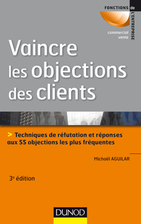 Cover image: Vaincre les objections des clients - 3ème édition 3rd edition 9782100573301