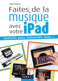 Cover image: Faites de la musique avec votre iPad 9782100579631