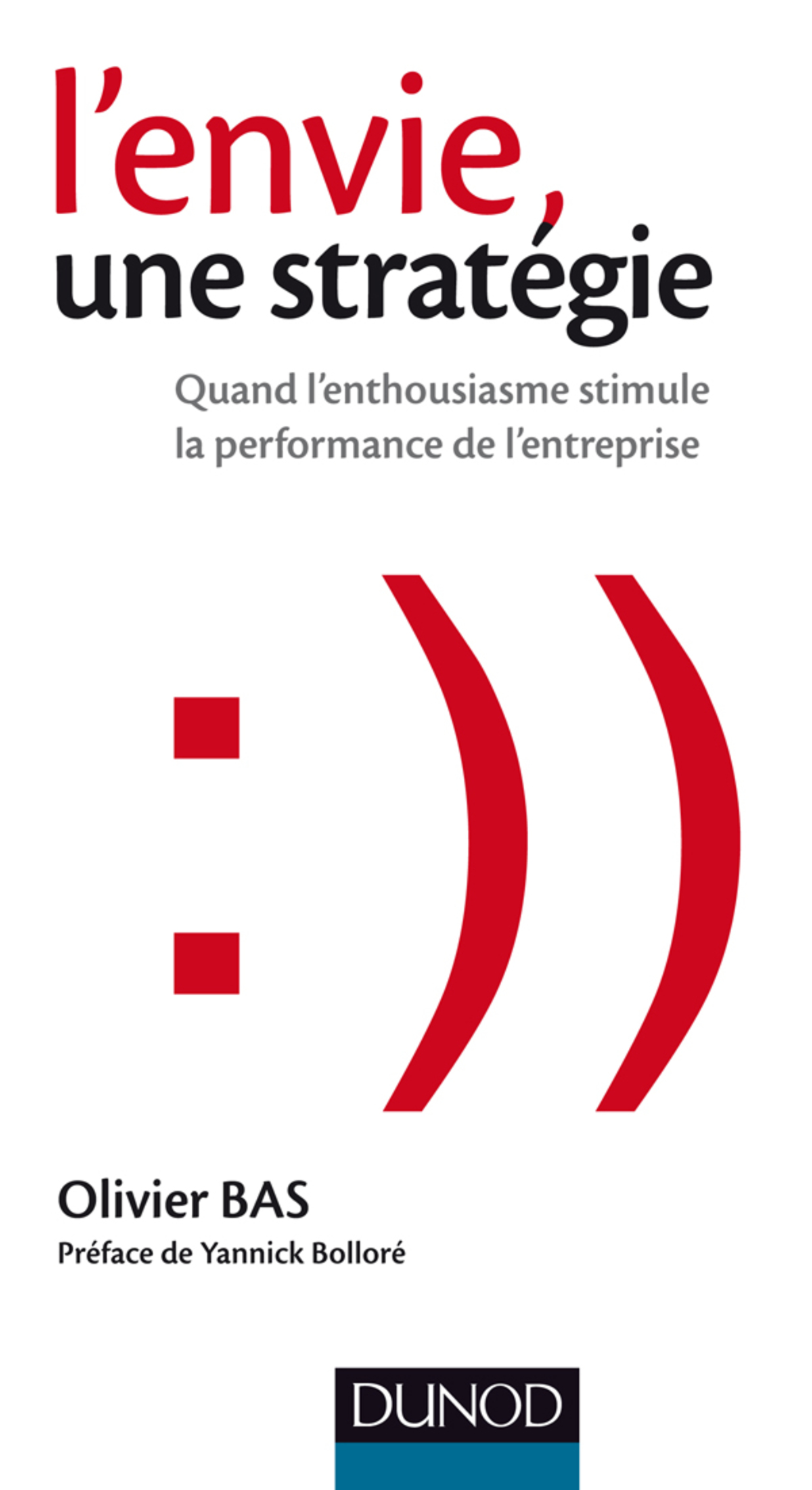 L’envie, une stratégie Quand l’enthousiasme stimule la performance de l’entreprise