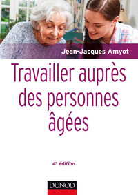 Cover image: Travailler auprès des personnes âgées - 4e éd. 4th edition 9782100728589