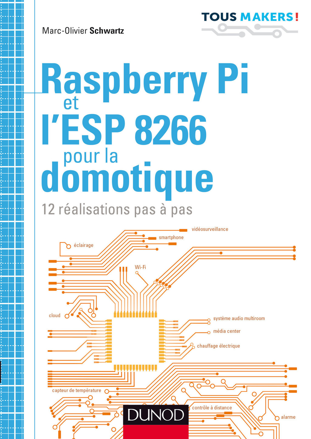 Raspberry Pi et l’ESP 8266 pour la domotique 12 réalisations pas à pas