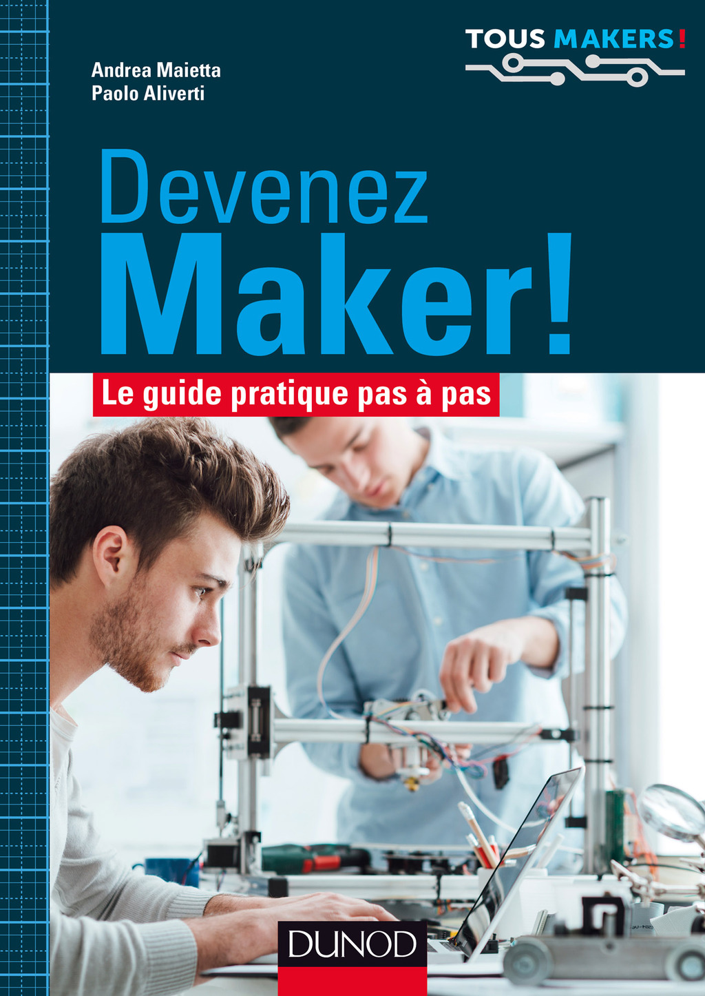 Devenez Maker! Le guide pratique pas à pas
