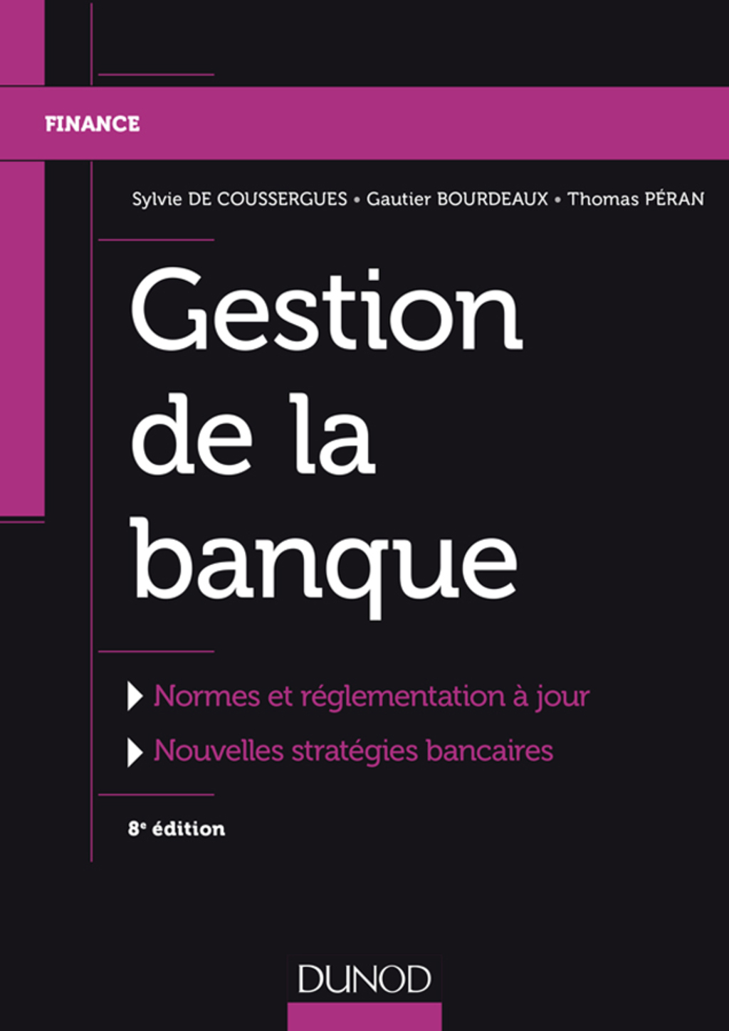 Gestion de la banque – 8e éd. Normes et règlementation à jour, Nouvelles stratégies bancaires