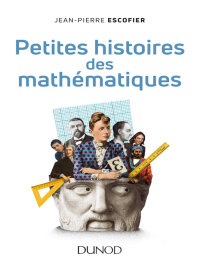 Cover image: Petites histoires des mathématiques 2nd edition 9782100778010