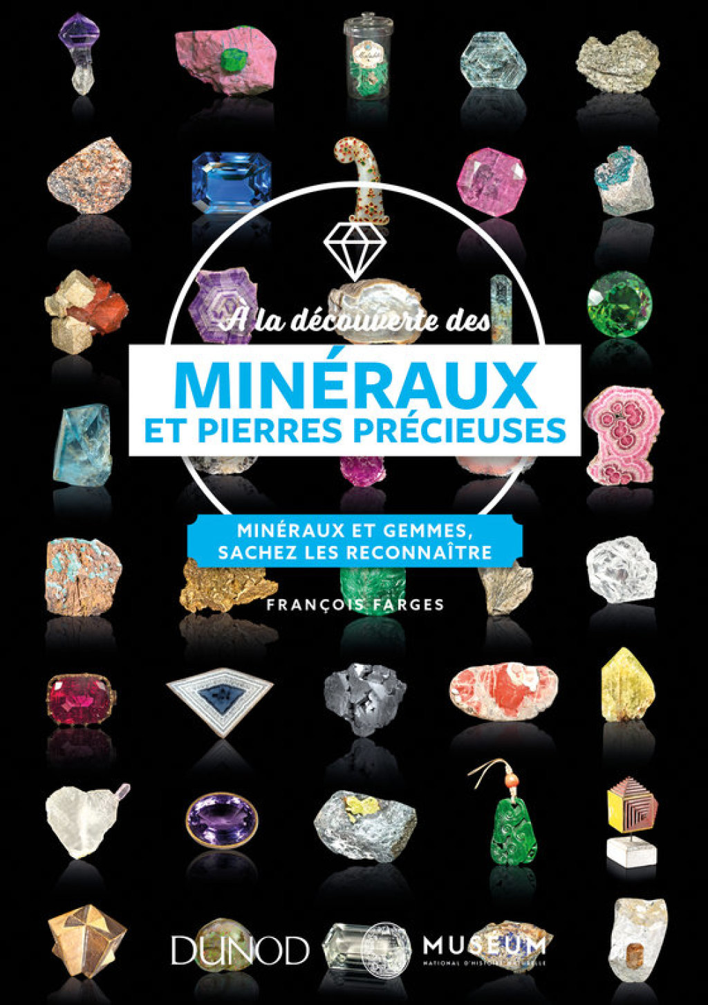 À la découverte des minéraux et pierres précieuses Minéraux et gemmes, sachez les reconnaître
