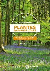 Cover image: À la découverte des plantes sauvages utiles 9782100777884