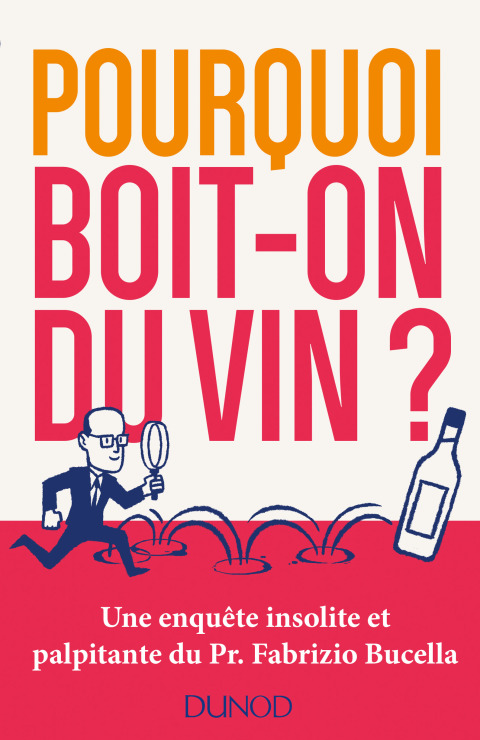 Pourquoi boit-on du vin ?: Une enquête insolite et palpitante du Prof. Fabrizio Bucella - FULL INSTANT DOWNLOAD | PDF DOCX EPUB