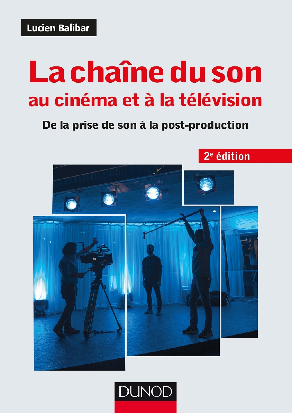 La chaîne du son au cinéma et à la télévision – 2e éd. De la prise de son à la post-production 2nd Edition