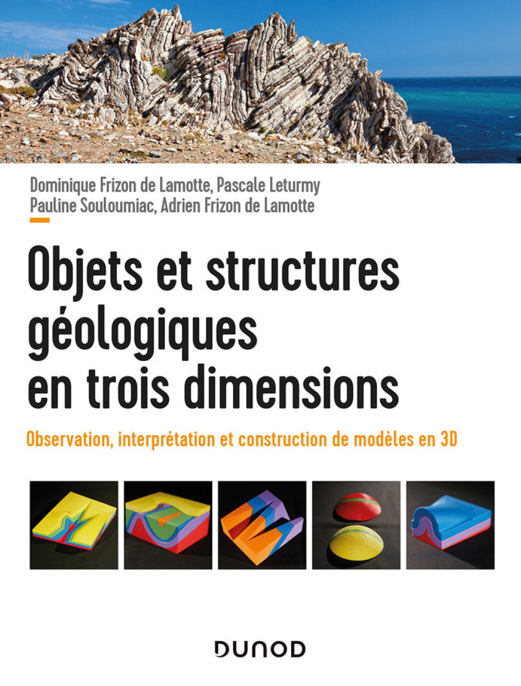 Objets et structures géologiques en trois dimensions Observation, interprétation et construction de modèles en 3D