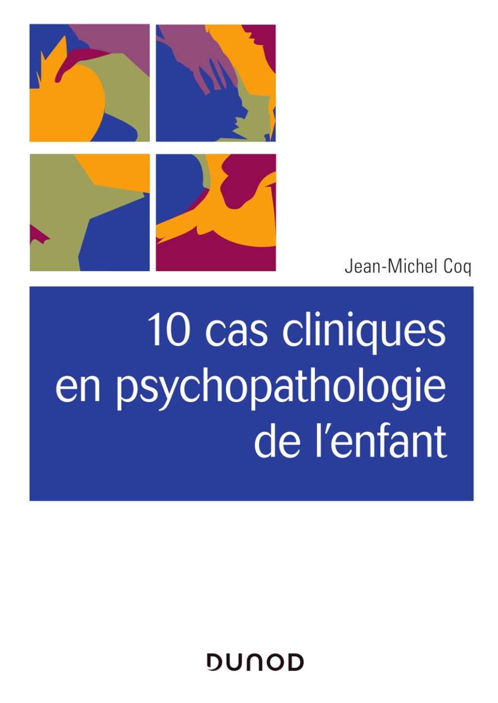 10 cas cliniques en psychopathologie de l’enfant