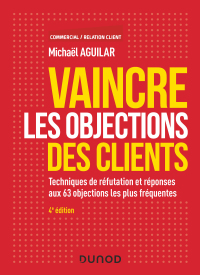 Cover image: Vaincre les objections des clients - 4e éd. 4th edition 9782100791835