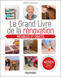 Cover image: Le grand livre de la rénovation Meubles et objets 9782100797158