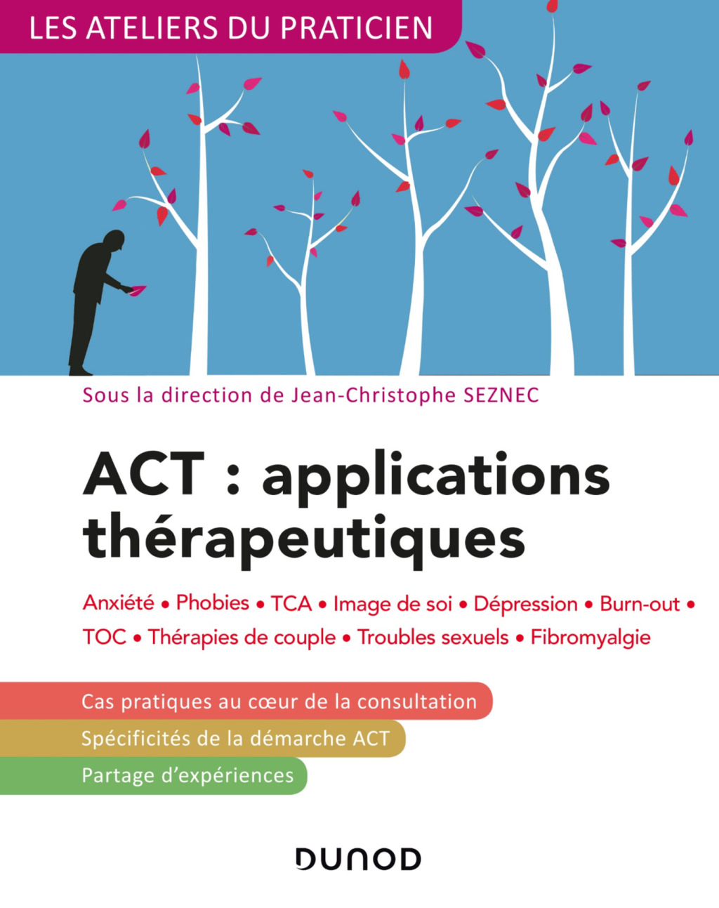 ACT : applications thérapeutiques – 2e éd. Anxiété, phobies, TCA, image de soi, dépression, burn-out, TOC, thérapies de couple…