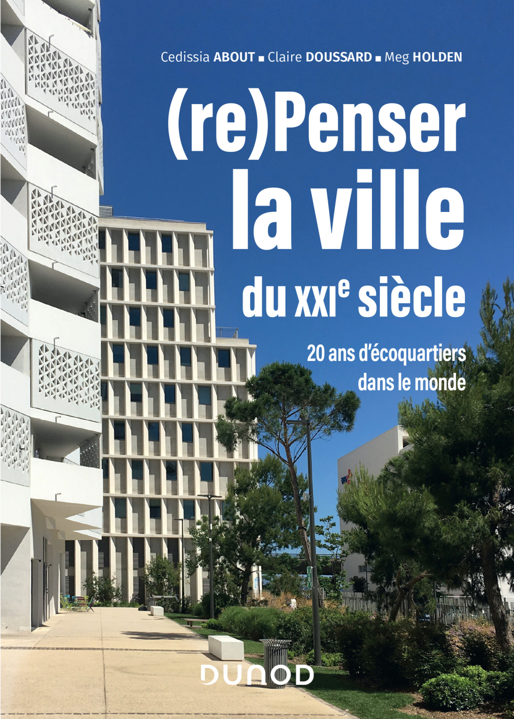 (re)Penser la ville du XXIe siècle 20 ans d’écoquartiers dans le monde