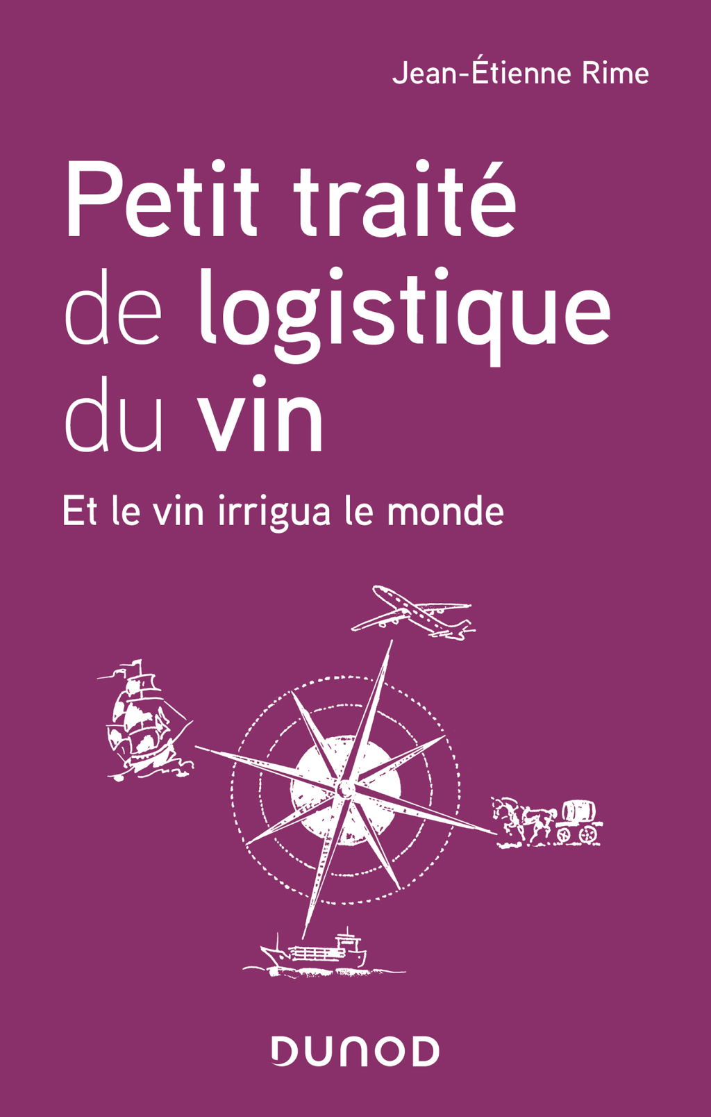 Petit traité de logistique du vin Et le vin irrigua le monde