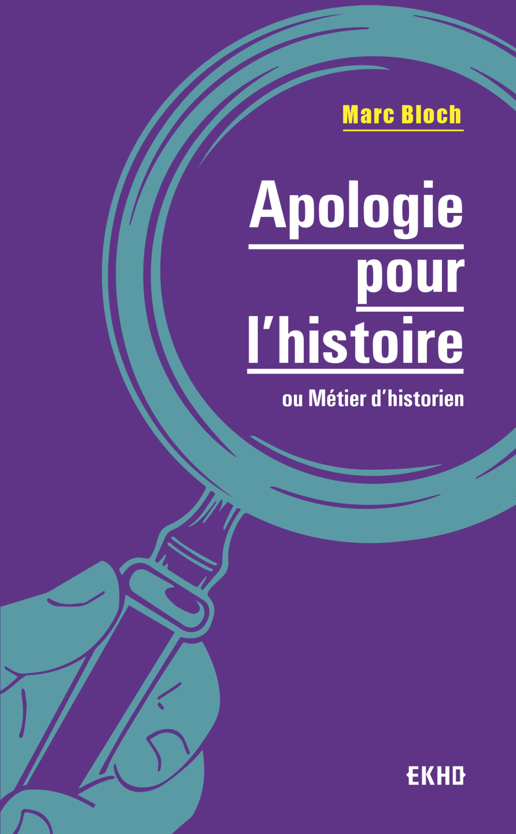 Apologie pour l’histoire ou métier d’historien