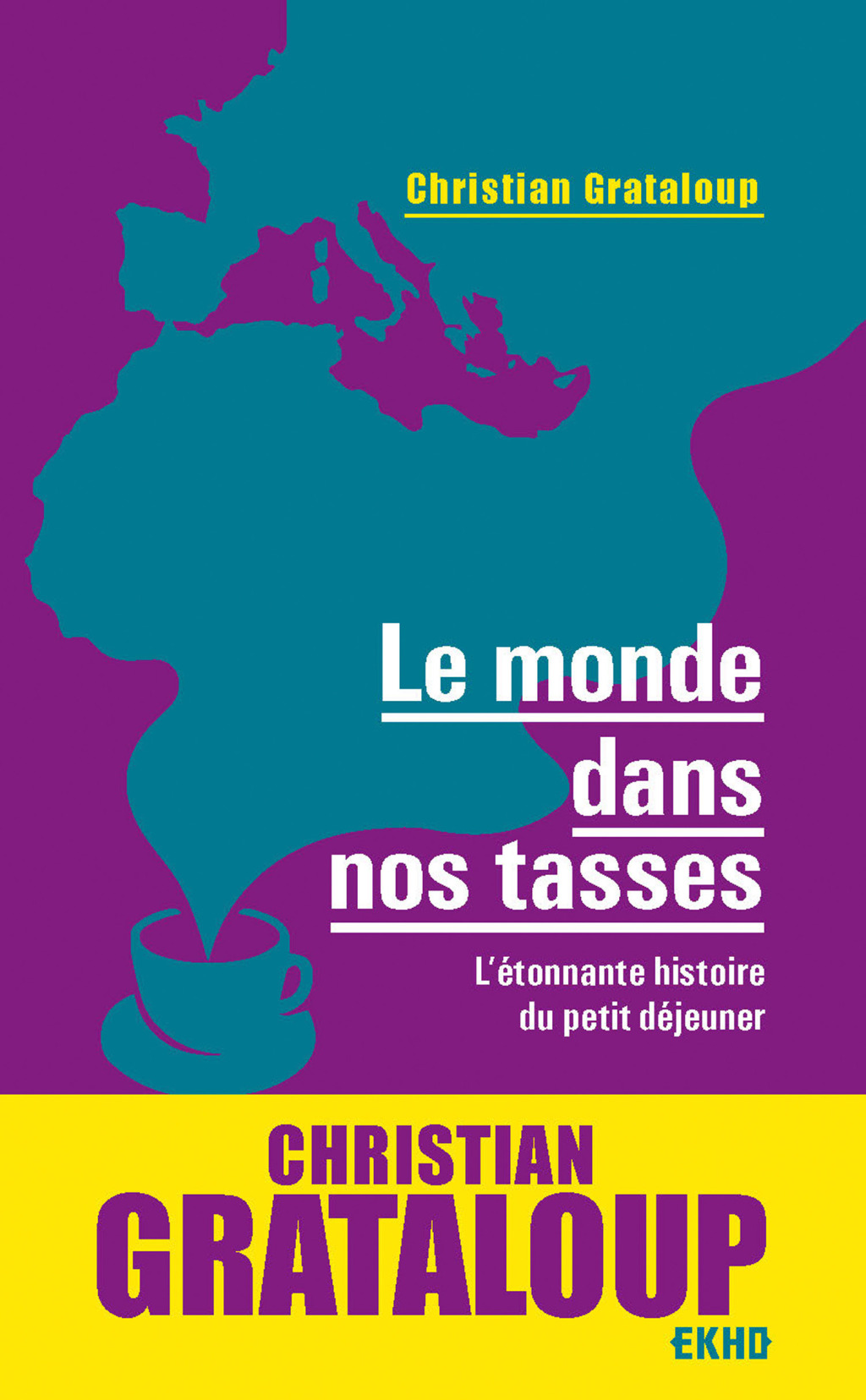 Le monde dans nos tasses L’étonnante histoire du petit déjeuner