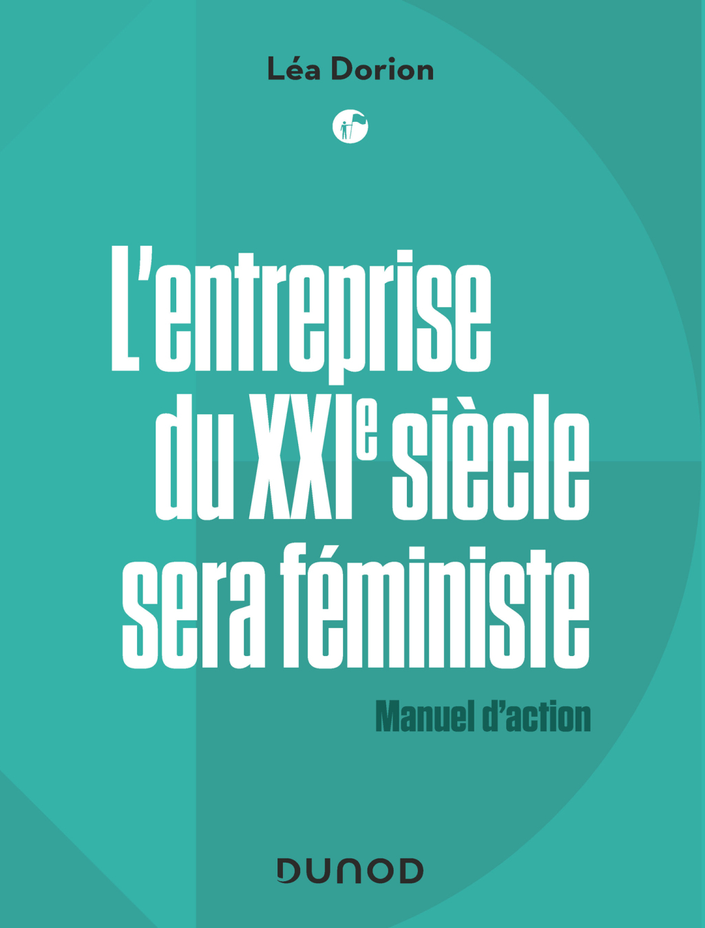 L’entreprise du XXIe siècle sera féministe Manuel d’action