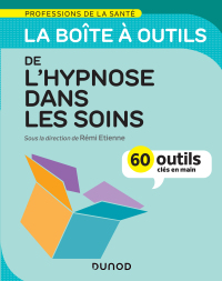 Cover image: La boîte à outils de l'hypnose dans les soins - 60 outils clés en main 9782100817436