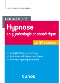 Cover image: Aide-Mémoire - Hypnose en gynécologie et obstétrique en 35 notions 9782100811885