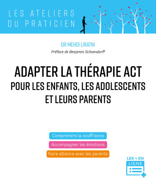 Cover image: Adapter la thérapie ACT pour les enfants, les adolescents et leurs parents 9782100820894