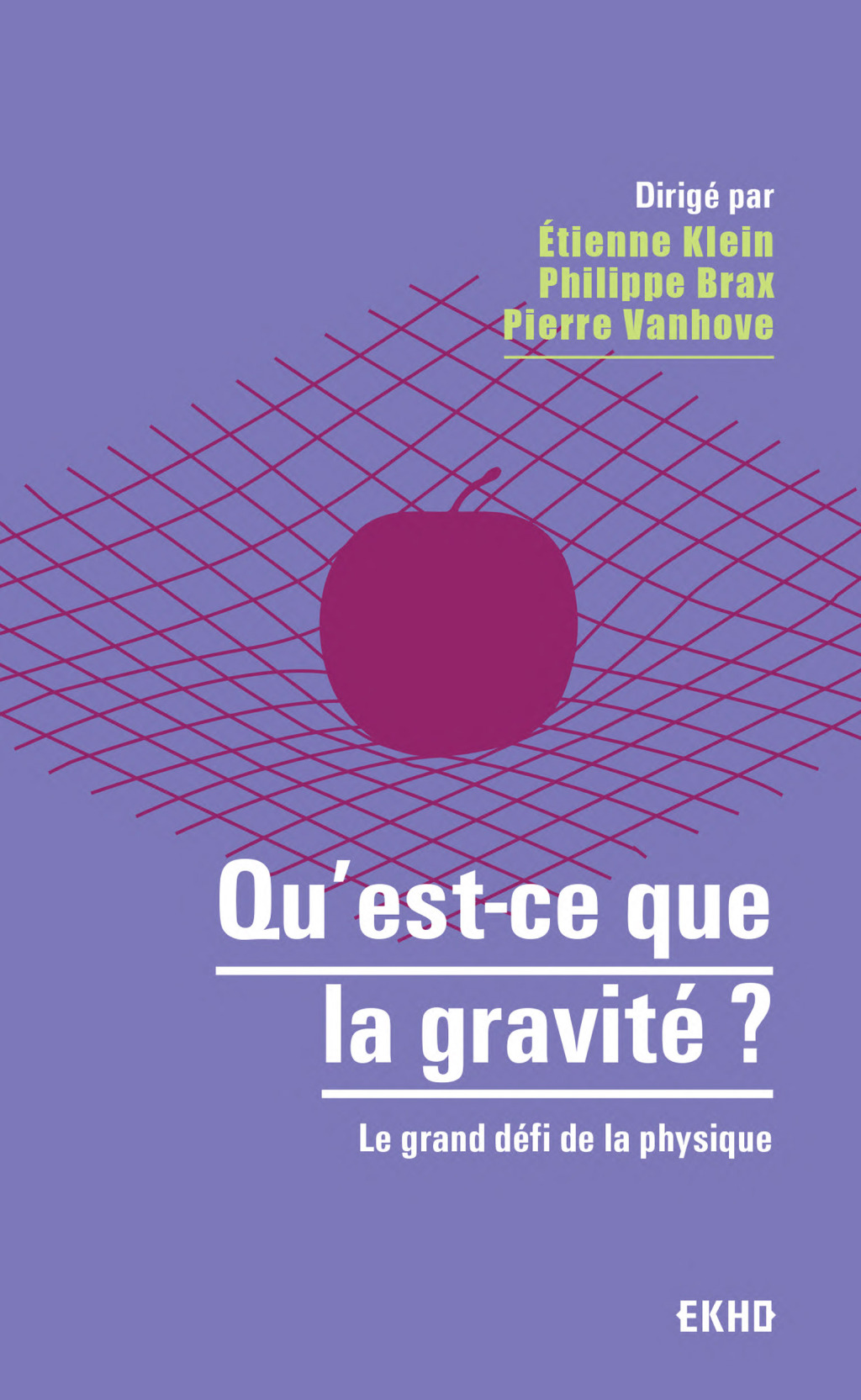 Qu’est-ce que la gravité ? Le grand défi de la physique