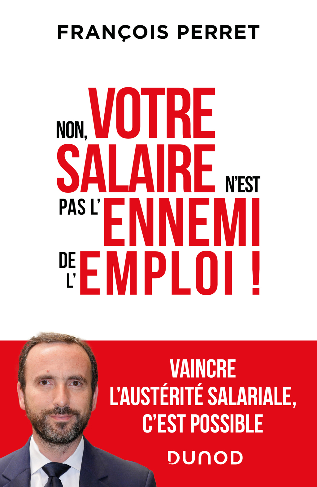 Non, votre salaire n’est pas l’ennemi de l’emploi ! Vaincre l’austérité salariale, c’est possible