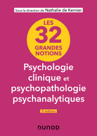Cover image: Les 32 grandes notions de psychologie clinique et psychopathologie psychanalytiques - 2e éd. 2nd edition 9782100866984