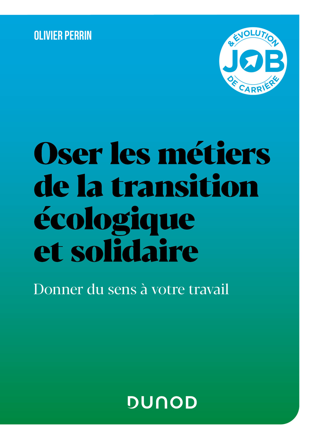 Oser les métiers de la transition écologique et solidaire Donner du sens à votre travail