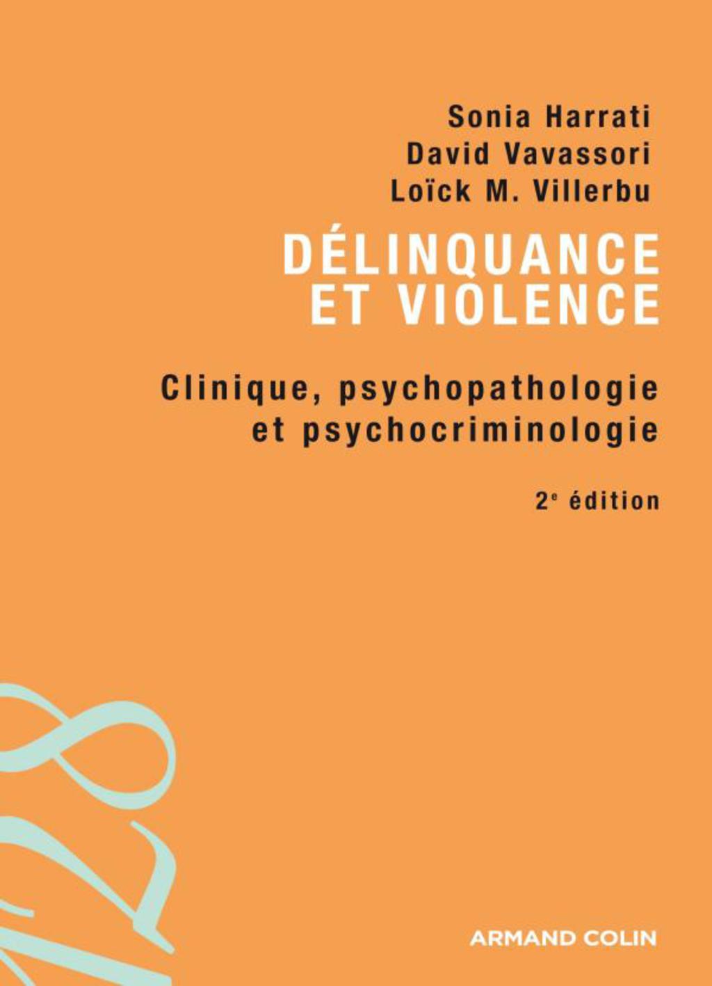 Délinquance et violence Clinique, psychopathologie et psychocriminologie 2nd Edition
