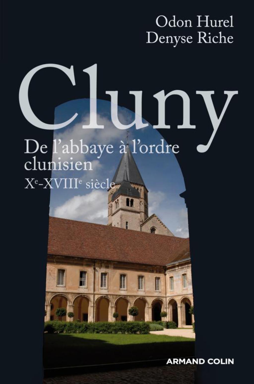 Cluny De l’abbaye à l’ordre clunisien : Xe-XVIIIe siècle