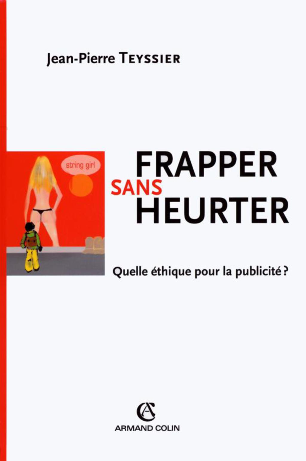 Frapper sans heurter Quelle éthique pour la publicité ?