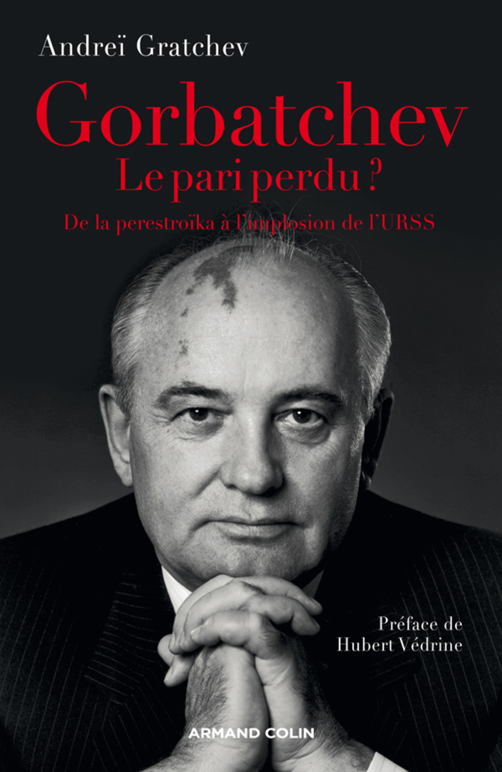 Gorbatchev, le pari perdu ? De la perestroïka à la fin de la guerre froide