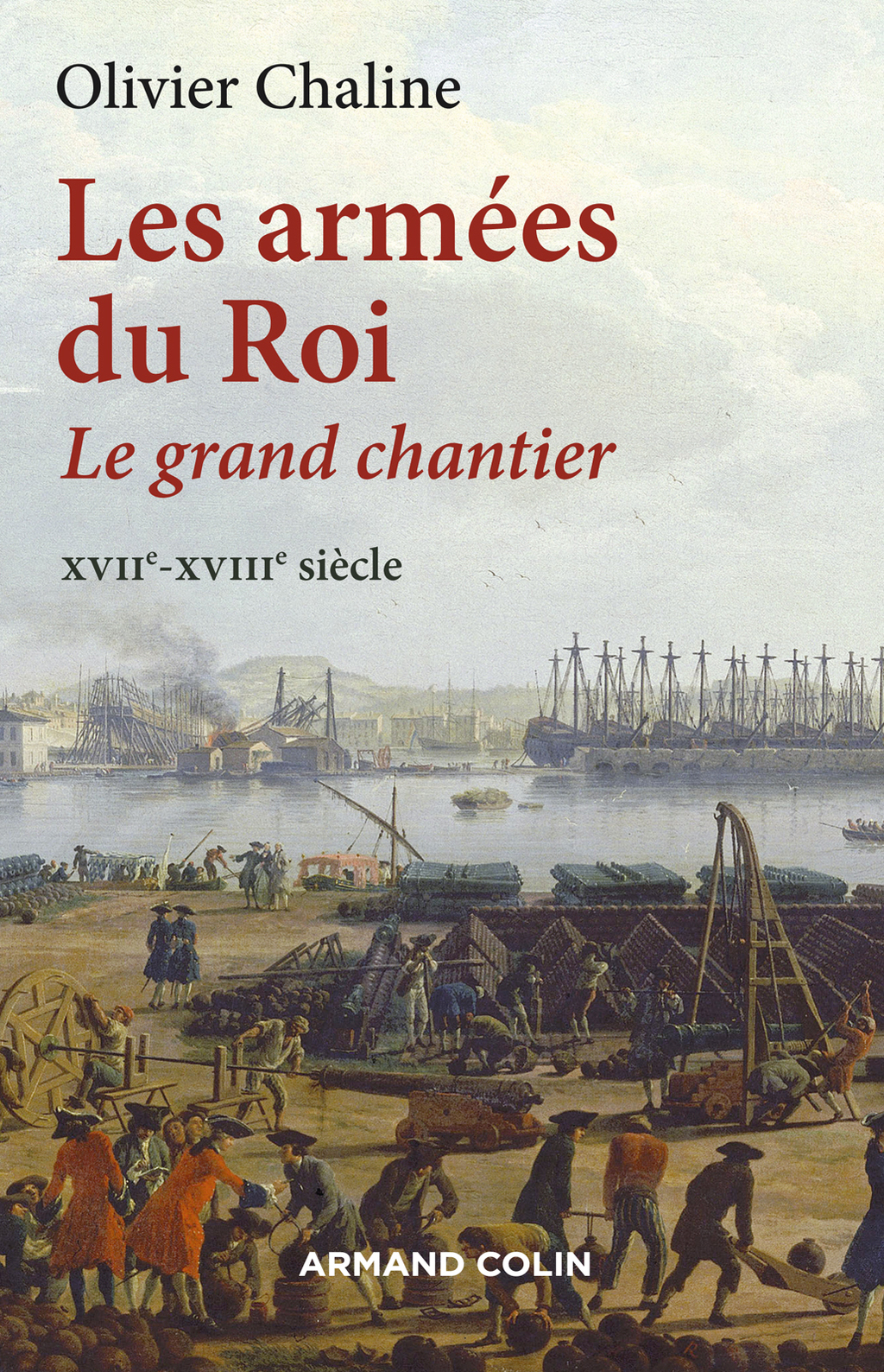 Les armées du Roi Le grand chantier – XVIIe-XVIIIe siècle