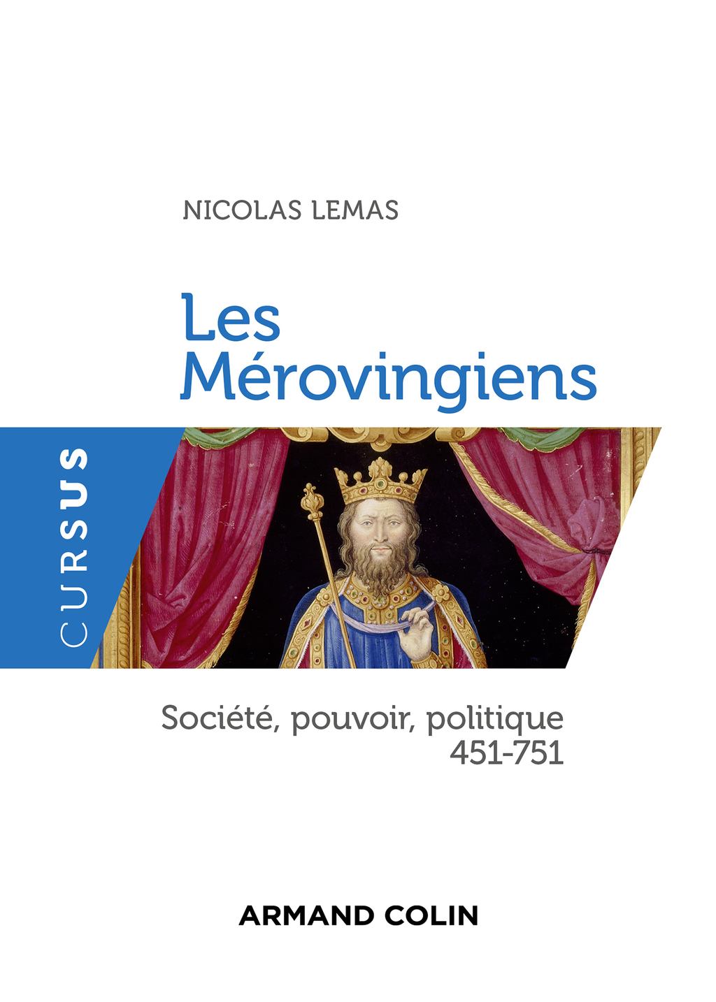 Les Mérovingiens Société, pouvoir, politique – 451-751