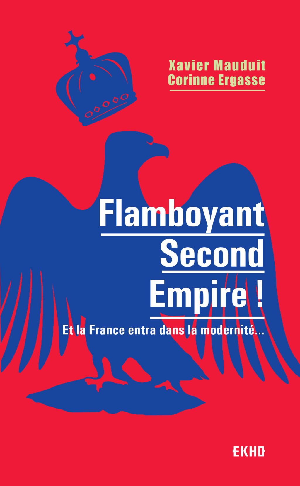 Flamboyant Second Empire ! Et la France entra dans la modernité…