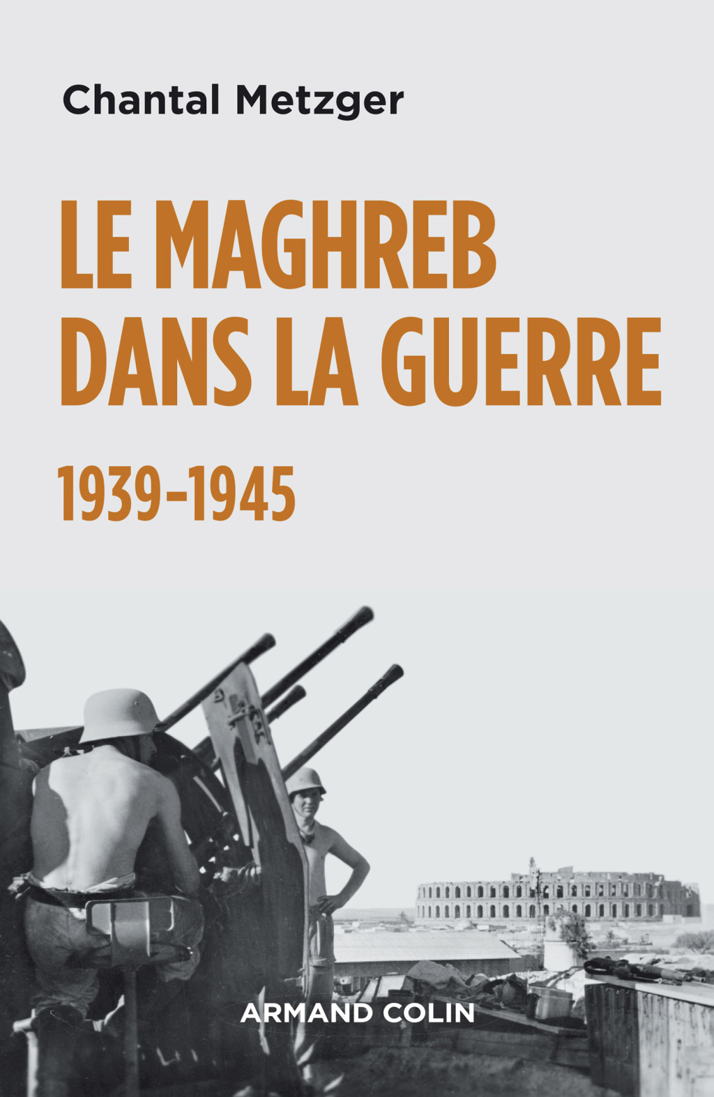 Le Maghreb dans la guerre – 1939-1945 1939-1945