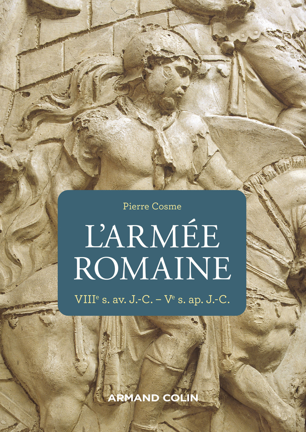 L’armée romaine – 3e éd VIIIe s. av. J.-C.-Ve s. ap. J.-C. 3rd Edition