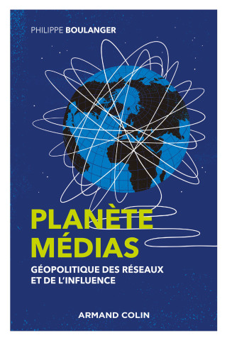 Cover image: Planète médias - 2e éd. - Géopolitique des réseaux et de l'influence 2nd edition 9782200631383