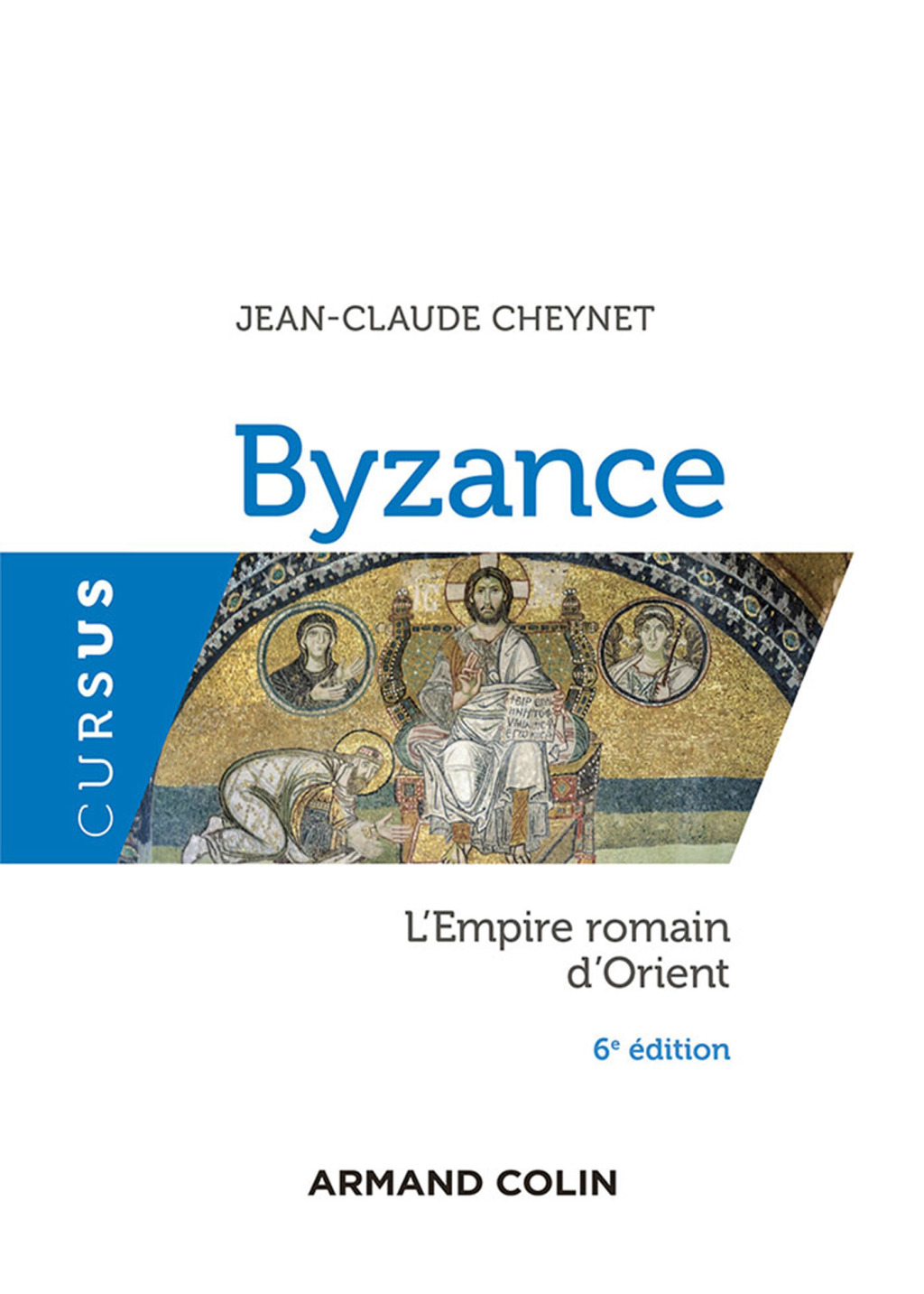 Byzance – 6e éd. L’Empire romain d’Orient 6th Edition