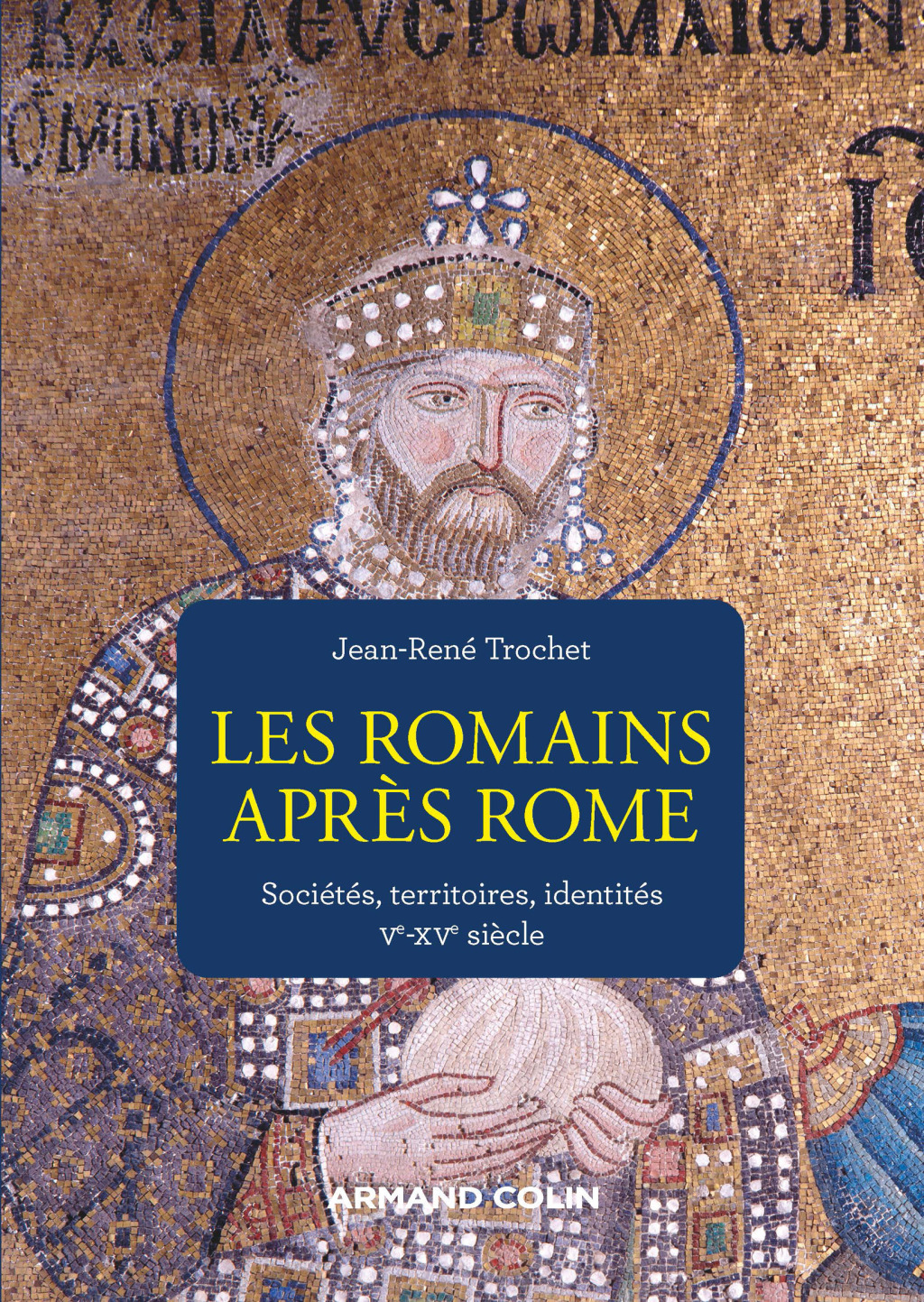 Les Romains après Rome Sociétés, territoires, identités Ve-XVe siècle