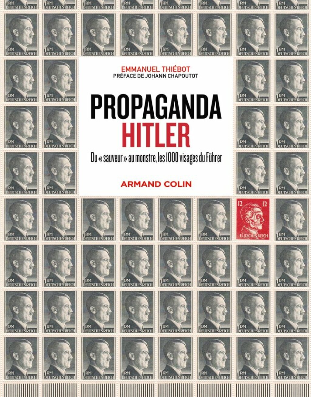 Propaganda Hitler Du “sauveur” au monstre, les 1000 visages du Führer