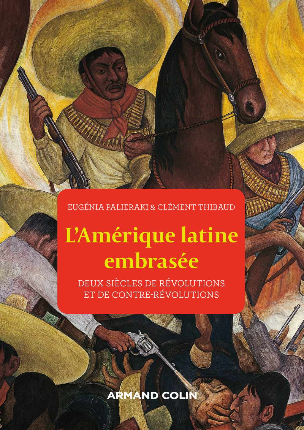 L’Amérique latine embrasée Deux siècles de révolutions et de contre-révolutions