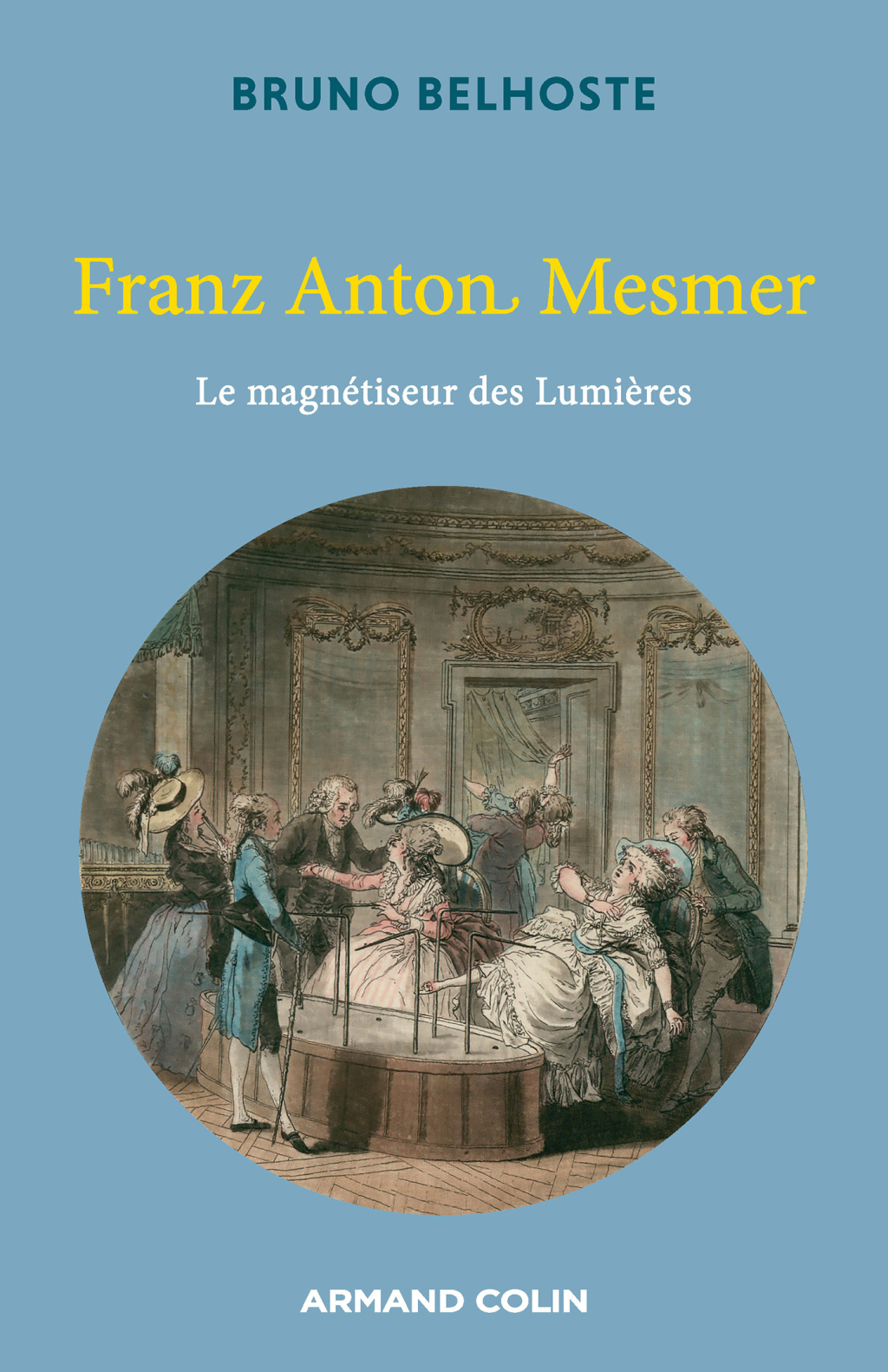 Franz Anton Mesmer Le magnétiseur des Lumières