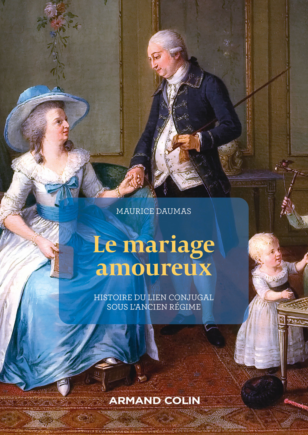 Le Mariage amoureux Histoire du lien conjugal sous l’Ancien Régime