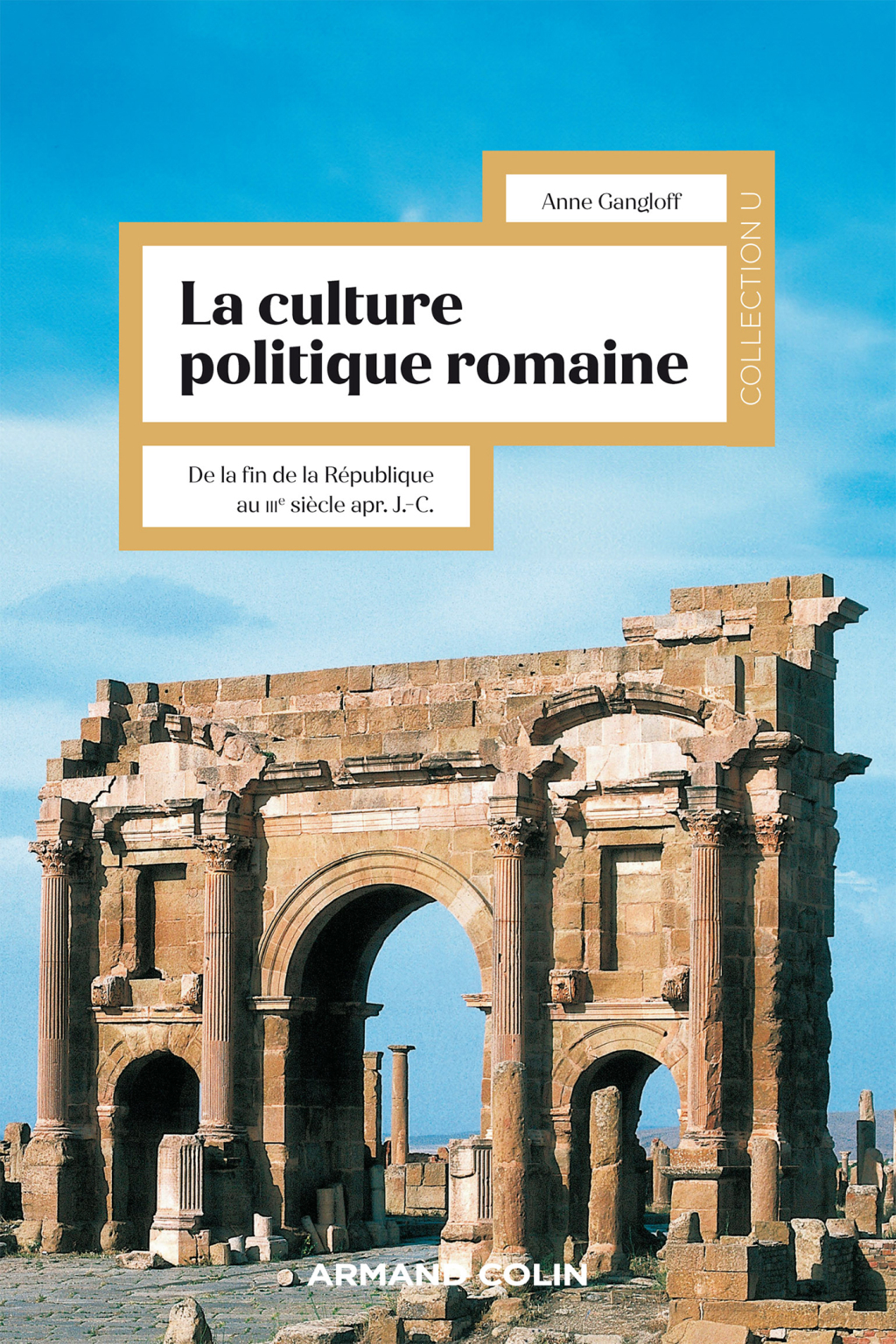La culture politique romaine Penser le pouvoir impérial – De la fin de la République au IIIe siècle apr. J.-C.