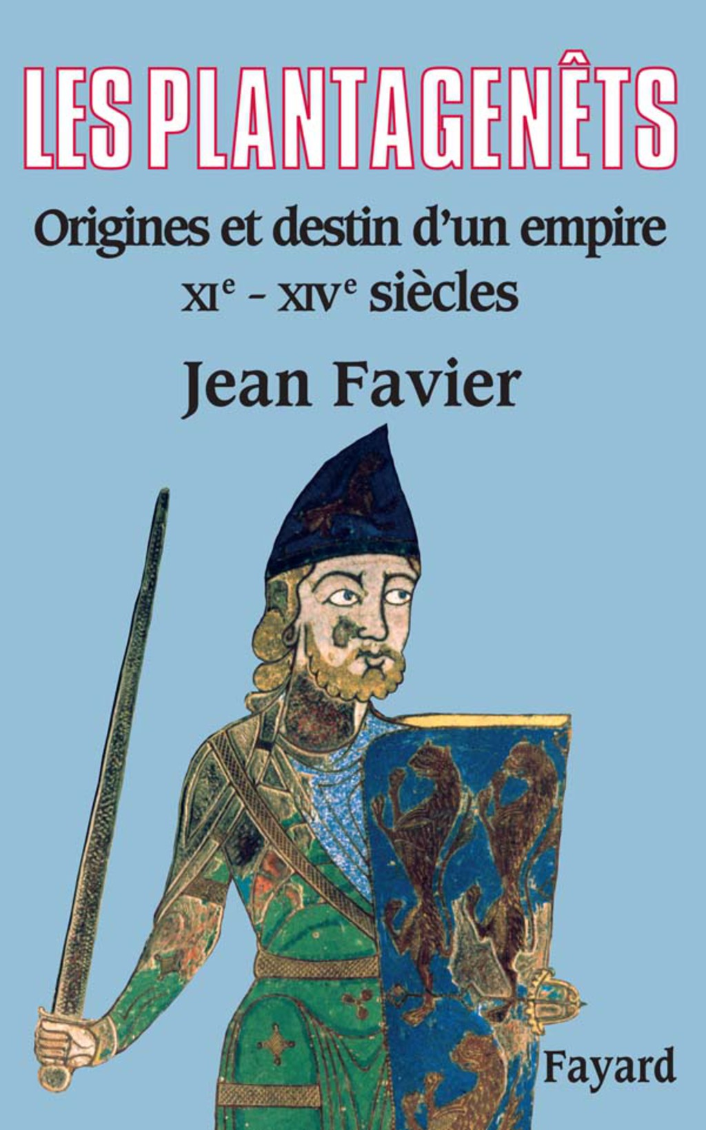 Les Plantagenêts Origines et destin d’un empire (XIe-XIVe siècles)