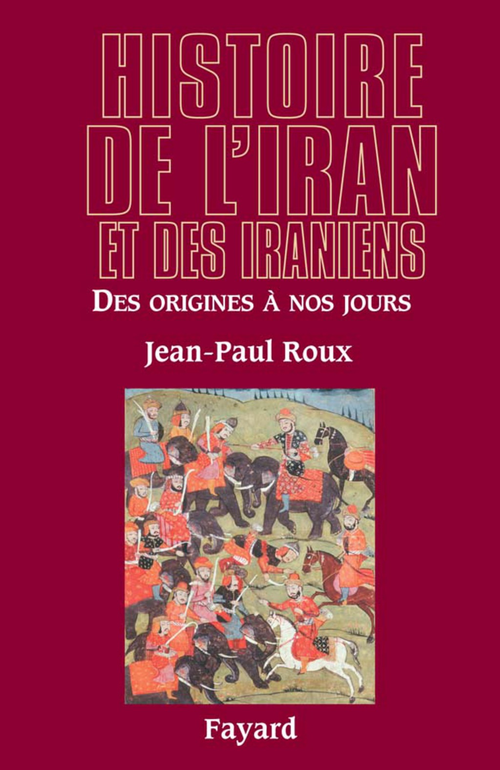 Histoire de l’Iran et des Iraniens Des origines à nos jours