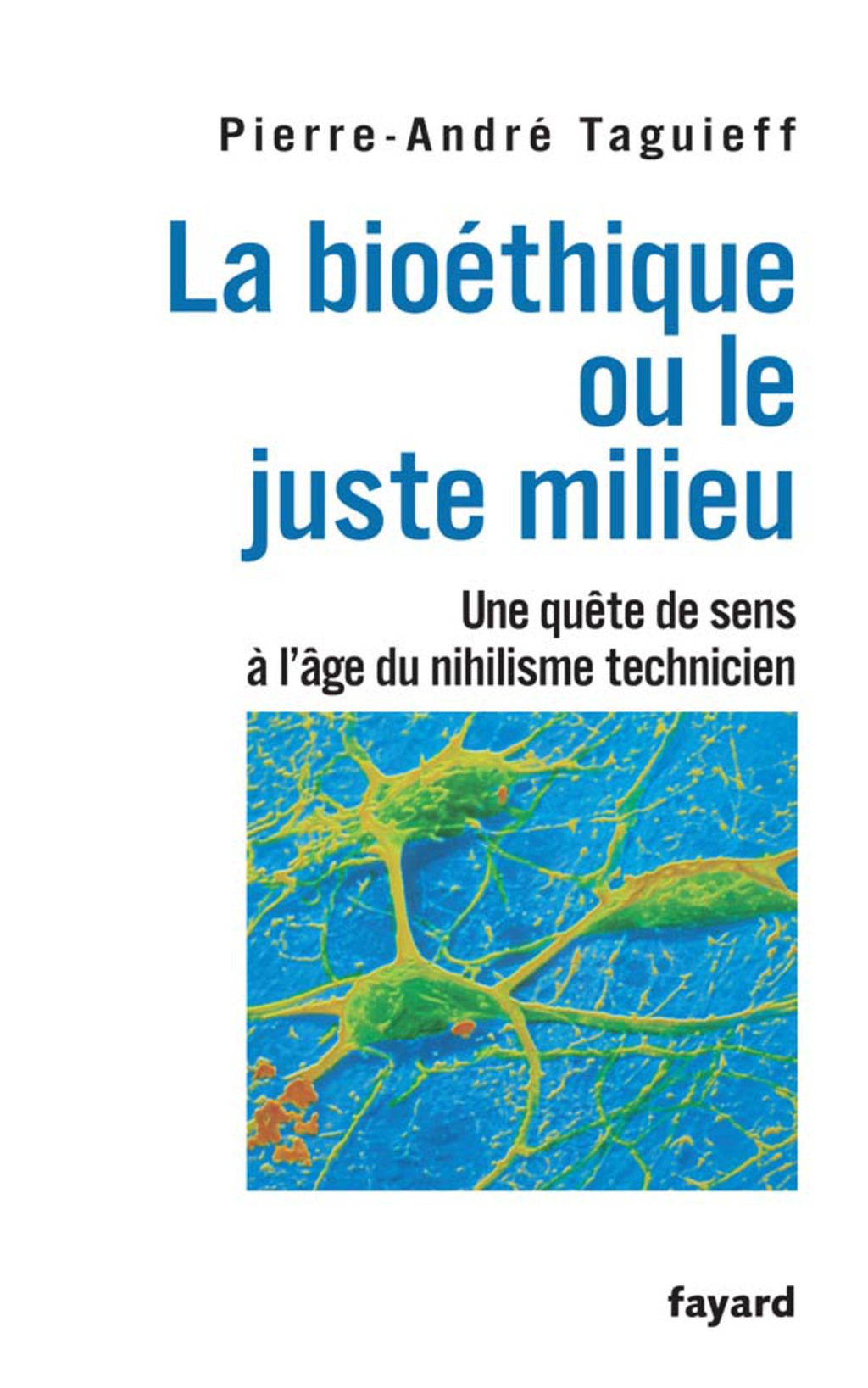 La bioéthique ou le juste milieu Une quête de sens à l’âge du nihilisme technicien