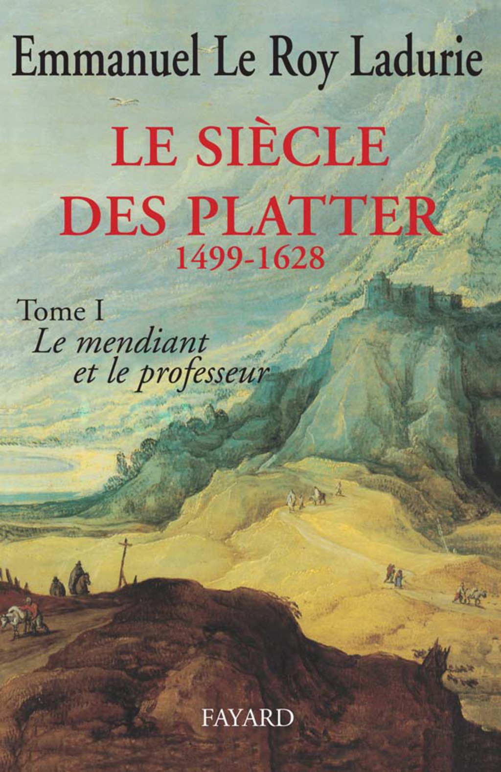 Le Siècle des Platter (1499-1628) Le mendiant et le professeur